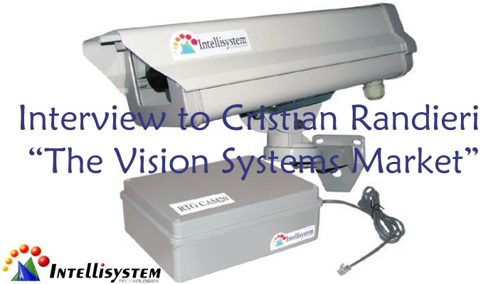 Interview to Cristian Randieri: “The Vision Systems Market”